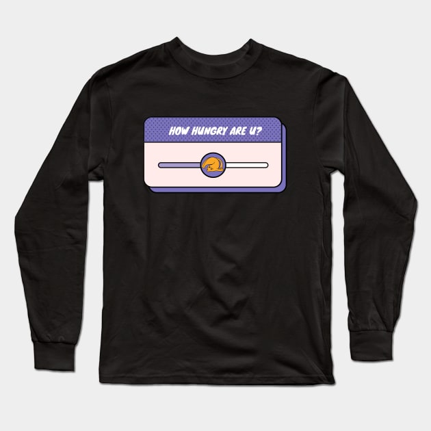 hungry Long Sleeve T-Shirt by derrickcrack